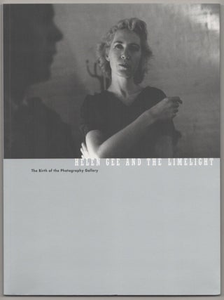 Item #209034 Helen Gee and the Limelight: The Birth of the Photography Gallery. Peter C....