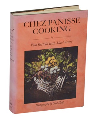 Item #209048 Chez Panisse Cooking. Paul BERTOLLI, Alice Waters
