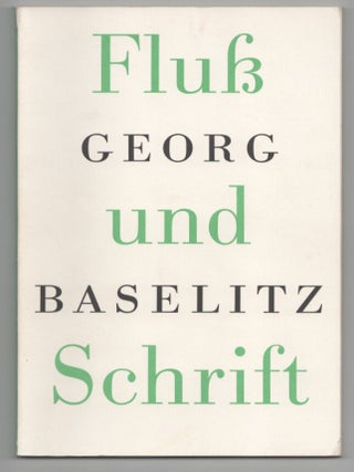 Item #209354 Georg Baselitz: Fluss und Schrift. Georg BASELITZ, Heinrich Heil, Antonin Artaud