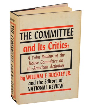 Item #209375 The Committee and Its Critics: A Calm Review of The House Committee on...