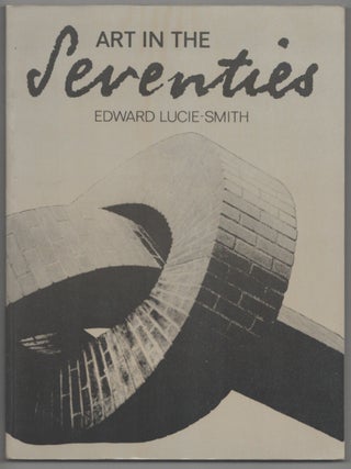 Item #209423 Art in the Seventies. Edward LUCIE-SMITH