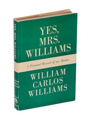 Item #209446 Yes Mrs. Williams: A Personal Record of My Mother. William Carlos WILLIAMS