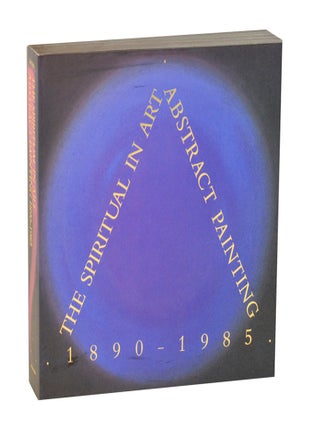 Item #209494 The Spiritual in Art: Abstract Painting, 1890 - 1985. Maurice TUCHMAN, Judi...