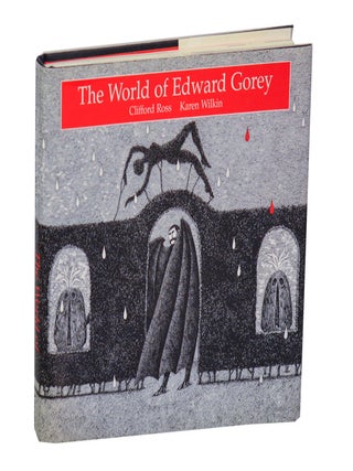 Item #209754 World of Edward Gorey. Clifford ROSS, Karen Wilkin, Edward Gorey