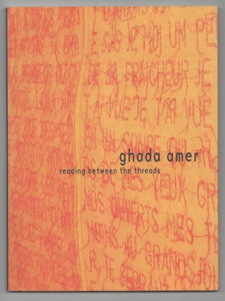 Item #209990 Ghada Amer: Reading Between the Threads. Ghada AMER, James Rondeau, Selene...