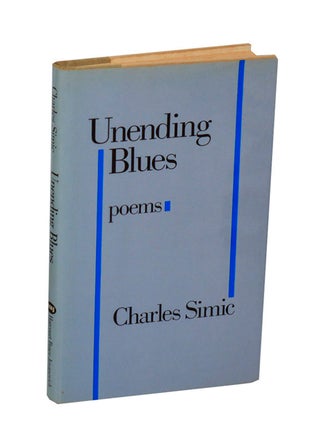 Item #210092 Unending Blues. Charles SIMIC