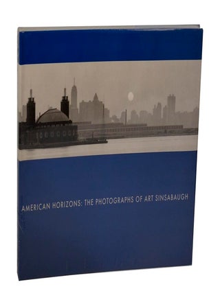 Item #210173 American Horizons: The Photographs of Art Sinsabaugh. Art SINSABAUGH, Keith F....