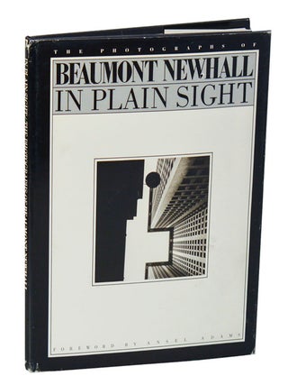 Item #210174 In Plain Sight: The Photographs of Beaumont Newhall. Beaumont NEWHALL, Ansel Adams