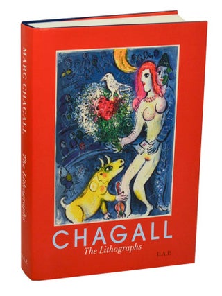 Item #210212 Marc Chagall: The Lithographs, La Collection Sorlier, A Catalogue Raisonne....
