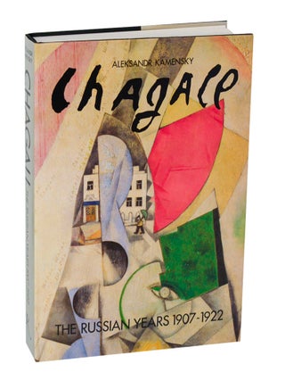 Item #210213 Chagall: The Russian Years 1907-1922. Marc CHAGALL, Aleksandr Kamensky