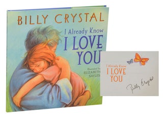 Item #210409 I Already Know I Love You (Signed). Billy CRYSTAL, Elizabeth Sayles