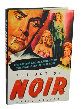 Item #210415 The Art of Noir: The Posters and Graphics From The Classic Era of Film Noir....