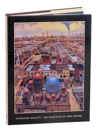 Item #210510 Inventing Reality: The Paintings of John Moore. John MOORE, Therese Dolan