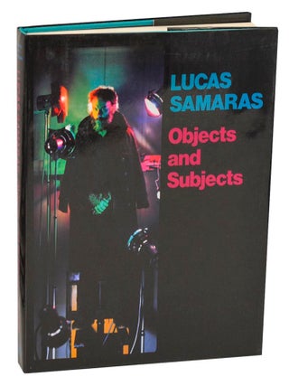 Item #210601 Lucas Samaras: Objects and Subjects 1969-1986. Lucas SAMARAS, Donald Kuspit,...