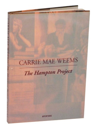 Item #210621 Carrie Mae Weems: The Hampton Project. Carrie Mae WEEMS, Denise Ramzy, Jeanne...