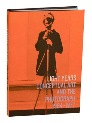 Item #210669 Light Years: Conceptual Art and the Photograph, 1964-1977. Matthew S....