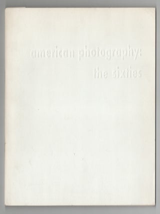 Item #210702 American Photography: The Sixties, An Invitational Exhibition of Recent Trends