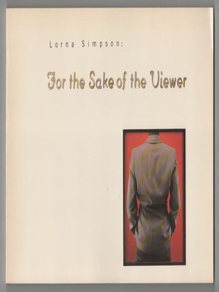 Item #210714 Lorna Simpson: For The Sake of The Viewer. Lorna SIMPSON, Saidiya V. Hartman...