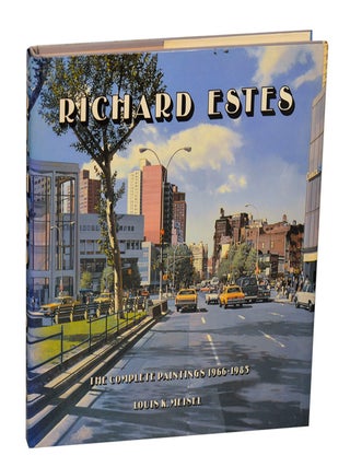 Item #210882 Richard Estes: The Complete Paintings 1966 - 1985. Richard ESTES, Louis K....