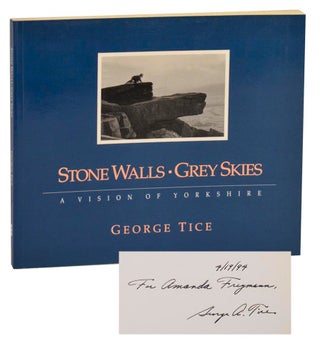 Item #210987 Stone Walls - Grey Skies: A Vision of Yorkshire (Signed). George TICE