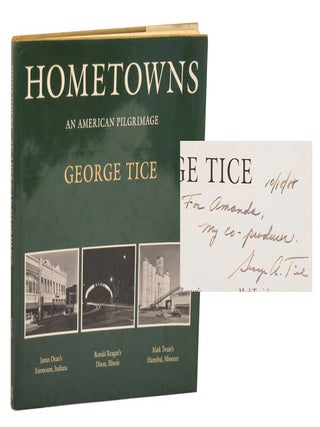 Item #210988 Hometowns: An American Pilgrimage (Signed First Edition). George TICE