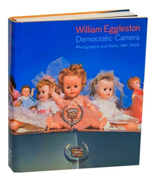 Item #211007 William Eggleston: Democratic Camera, Photographs and Video, 1961-2008. William...