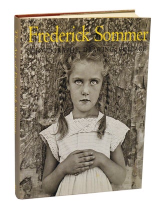 Item #211039 The Art of Frederick Sommer: Photography, Drawing, Collage. Frederick SOMMER,...