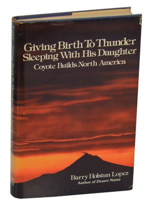 Item #211048 Giving Birth To Thunder Sleeping With His Daughter. Barry LOPEZ