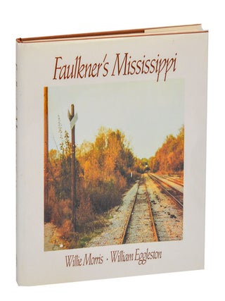 Item #211069 Faulkner's Mississippi. William EGGLESTON, Willie Morris