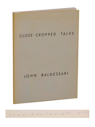 Item #211106 Close-Cropped Tales (Signed First Edition). John BALDESSARI