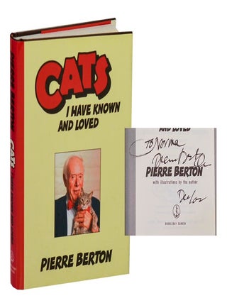 Item #211132 Cats: I Have Known And Loved (Signed First Edition). Pierre BERTON