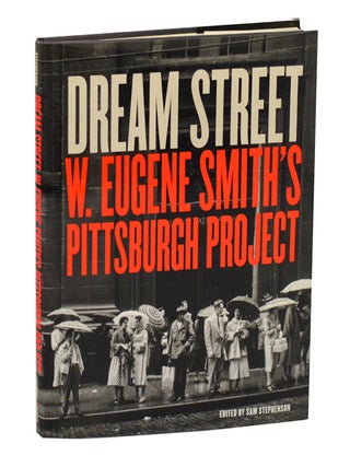 Item #211142 Dream Street: W. Eugene Smith's Pittsburgh Project. W. Eugene SMITH, Sam...