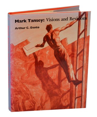 Item #211207 Mark Tansey: Visions and Revisions. Arthur C. DANTO, Mark Tansey, Christopher...