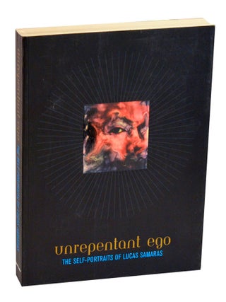 Item #211220 Unrepentant Ego: The Self-Portraits of Lucas Samaras. Marla PRATHER, Donald...
