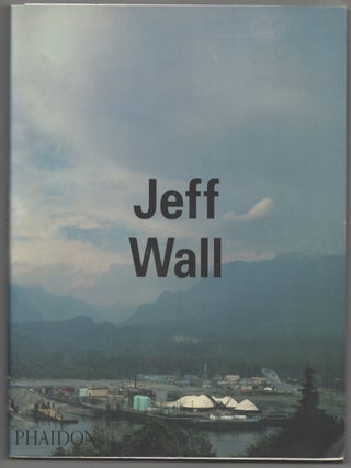 Item #211240 Jeff Wall. Jeff WALL, Boris Groys, Thierry de Duve, Arielle Pelenc