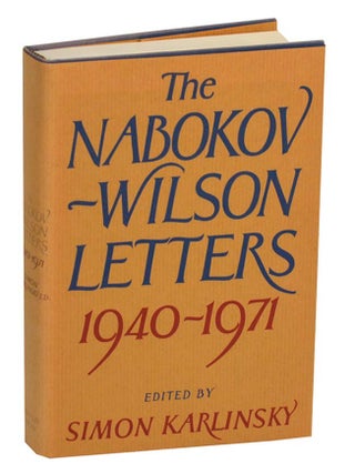 Item #211270 The Nabokov-Wilson Letters, 1940-1971. Vladimir NABOKOV, Edmund Wilson, Simon...