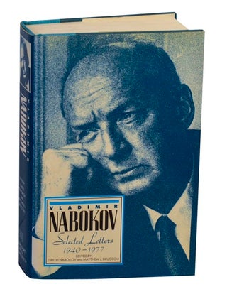 Item #211298 Vladimir Nabokov: Selected Letters 1940-1977. Vladimir NABOKOV, Dmitri Nabokov,...