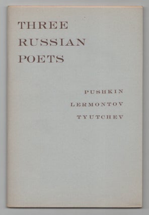 Item #211300 Three Russian Poets: Selections from Pushkin, Lermontov, and Tyutchev. Vladimir...