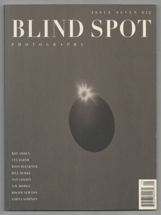 Item #211354 Blind Spot Issue Seven (7). Uta BARTH, Lorna Simpson, A. M. Holmes, Nan Goldin,...