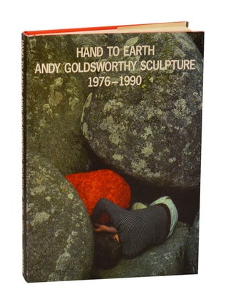 Item #211442 Hand to Earth: Andy Goldworthy Sculpture 1976-1990. Andy GOLDSWORTHY