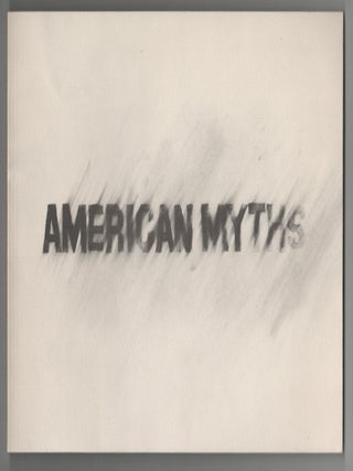 Item #211459 American Myths. Richard ARTSCHWAGER, Irving Petlin, Barbara Kruger, Jerry...