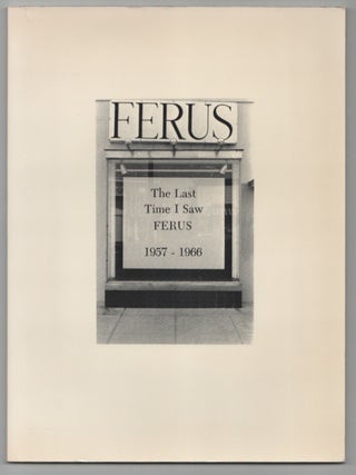The Last Time I Saw Ferus 1957-1966. Newport Harbor Art Museum.