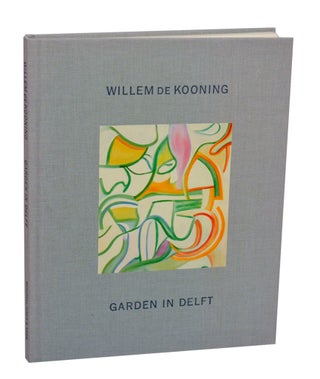 Item #211589 Garden in Delft: Willem de Kooning Landscapes 1928-88. Willem de KOONING