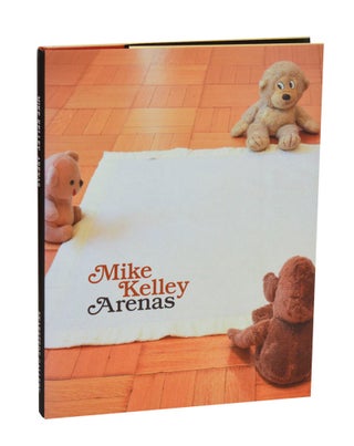 Item #211605 Mike Kelley: Arenas. Mike KELLEY, Cary Levine