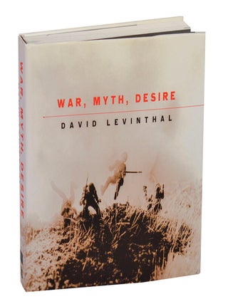 Item #211623 David Levinthal: War, Myth, Desire. David LEVINTHAL, Joanna Marsh, Lisa...