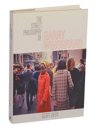 Item #211639 The Street Philosophy of Garry Winogrand. Garry WINOGRAND, Geoff Dyer