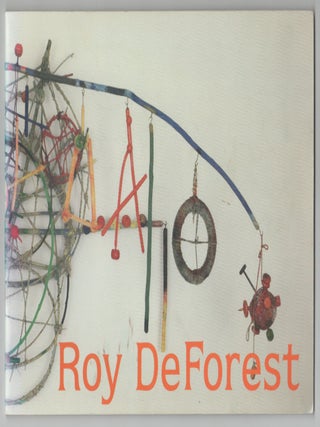 Item #211795 Roy DeForest: New Paintings, Drawings & Constructions. Roy DeFOREST, Mark...