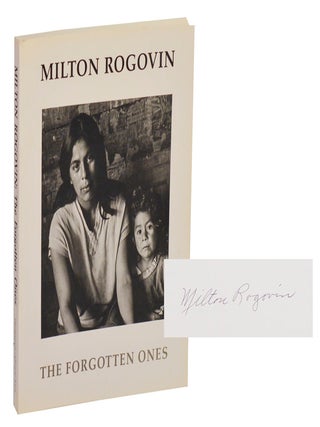 Item #211823 Milton Rogovin: The Forgotten Ones (Signed First Edition). Milton ROGOVIN,...