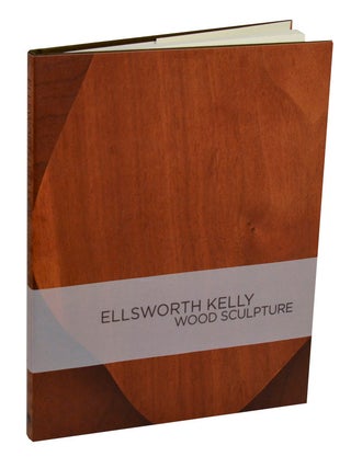 Item #211824 Ellsworth Kelly: Wood Sculpture. Ellsworth KELLY, Brenda Richardson
