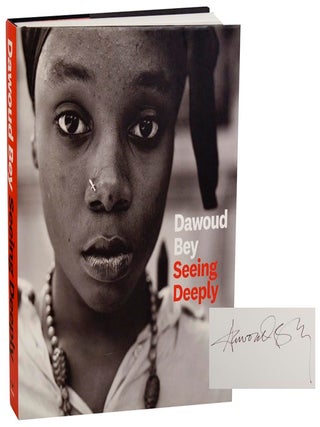 Item #211828 Seeing Deeply (Signed First Edition). Dawoud BEY, Hilton Als, David Travis,...